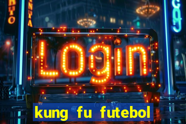 kung fu futebol clube dublado download utorrent